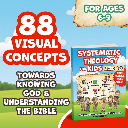 Systematic Theology for Kids Ages 6–9: 88 Visual Lessons with Bible Verses & Reflection Questions